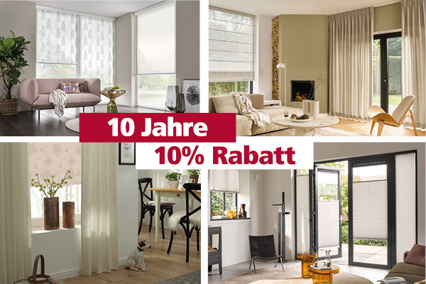 10 Jahre – 10 % Rabatt. Vom 1. bis 31. August erhalten Sie 10 % Rabatt auf alle Plissees, Rollos und Vorhangstoffe.